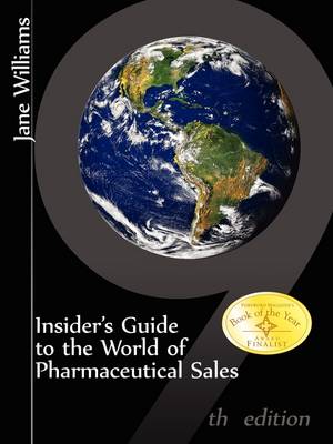 Insider's Guide to the World of Pharmaceutical Sales, 9th Edition