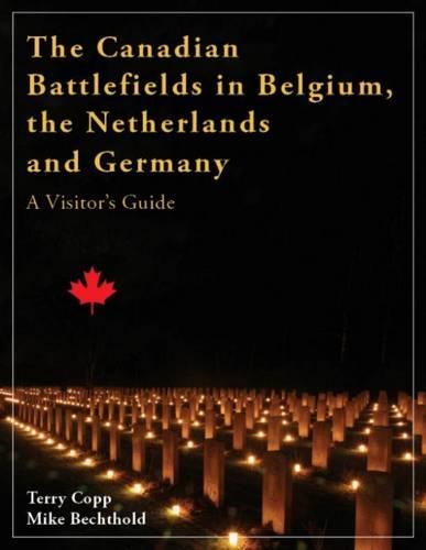 Canadian Battlefields in Belgium, the Netherlands, & Germany