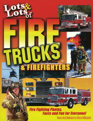 Lots and Lots of Fire Trucks and Firefighters