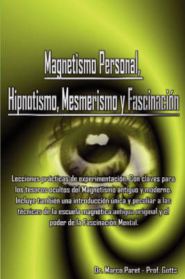 Magnetismo Personal, Hipnotismo, Mesmerismo Y Fascinacion