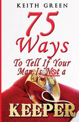 75 Ways to Tell If Your Man Is Not a Keeper