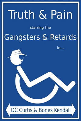 Truth & Pain Starring the Gangsters & Retards in... The Mystique-cal Person-a of MC Cripple Crip