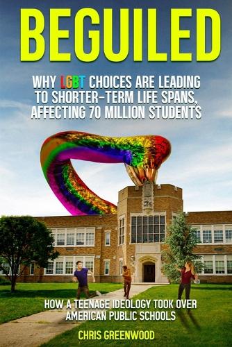 BEGUILED Why LGBT Choice are Leading To Shorter-Term Life Spans, Affecting 70 Million Students