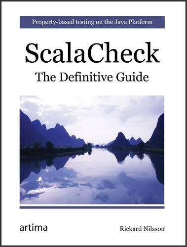 Scala Check: The Definitive Guide: Property-Based Testing on the Java Platform