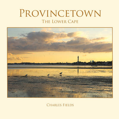 Provincetown, Truro, Wellfleet - The Lower Cape