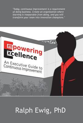 Empowering Excellence - An Executive Guide to Continuous Improvement