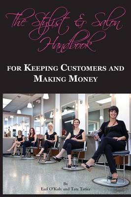 The Stylist & Salon Handbook for Keeping Customers & Making Money