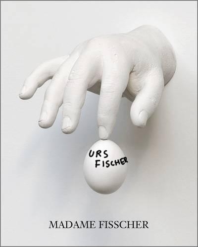 Urs Fischer: Madame Fisscher