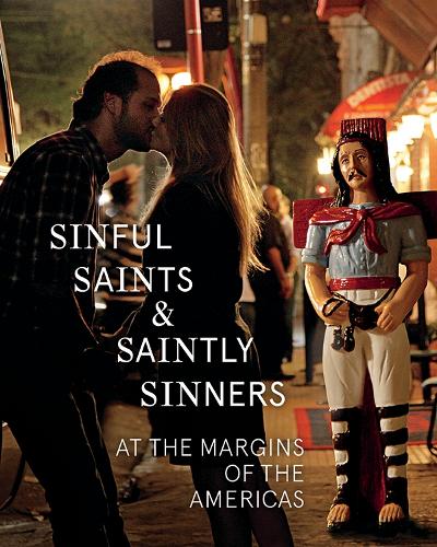 Sinful Saints and Saintly Sinners at the Margins of the Americas