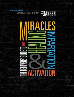 The Believers' Guide To Miracles Healing Impartation & Activation