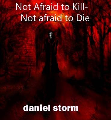 Not Afraid to Kill-Not Afraid to Die