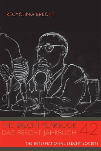 The Brecht Yearbook / Das Brecht-Jahrbuch 42