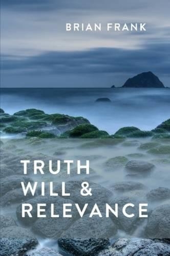 Truth, Will & Relevance
