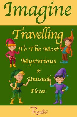 Imagine Travelling to the Most Mysterious and Unusual Places!