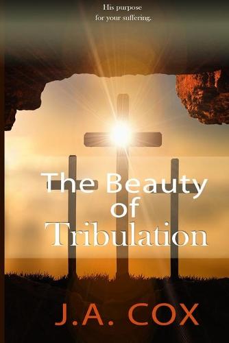 The Beauty of Tribulation