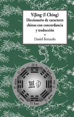 YiJing (I Ching) Diccionario De Caracteres Chinos Con Concordancia Y Traduccion