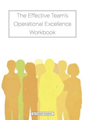 The Effective Team's Operational Excellence Workbook