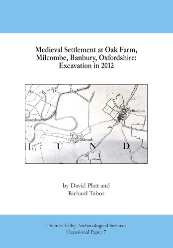 Medieval Settlement at Oak Farm, Milcombe, Banbury, Oxfordshire: Excavation in 2012