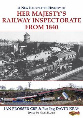 A New Illustrated History of Her Majesty's Railway Inspectorate From 1840