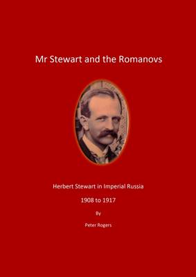 Mr Stewart and the Romanovs - Herbert Stewart in Imperial Russia - 1908 to 1917