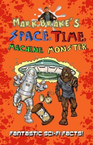 Mark Brake's Space, Time, Machine, Monster