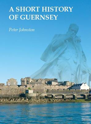 A Short History of Guernsey