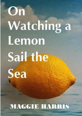 On Watching a Lemon Sail the Sea
