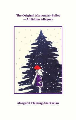 The Original Nutcracker Ballet - A Hidden Allegory