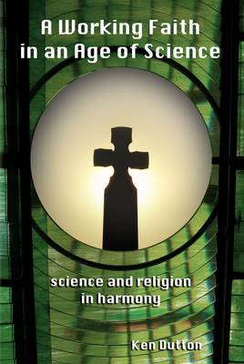 A Working Faith, in an Age of Science