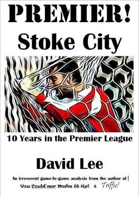 Premier! Stoke City - 10 Years in the Premier League