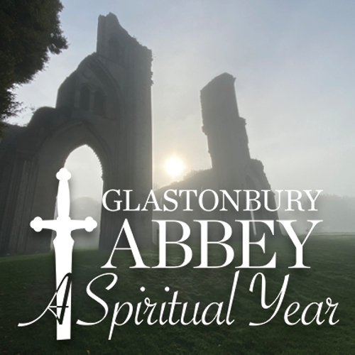 Glastonbury Abbey A Spiritual Year