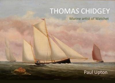 Thomas Chidgey - Marine Artist of Watchet