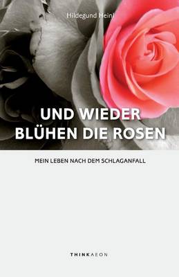 Und Wieder Bluhen die Rosen