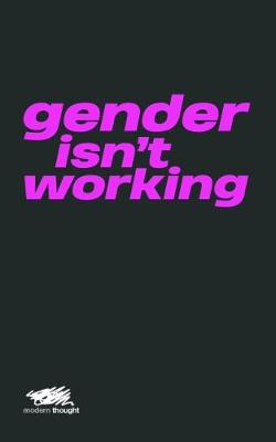 Gender Isn't Working