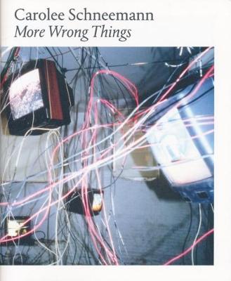 Carolee Schneemann: More Wrong Things