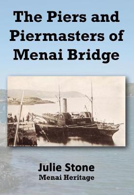 The Piers and Piermasters of Menai Bridge