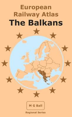 European Railway Atlas: The Balkans
