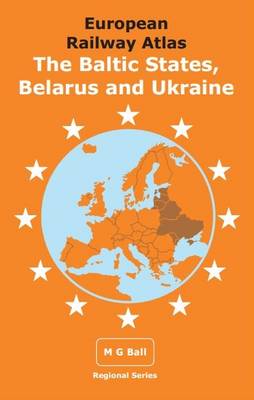 European Railway Atlas: The Baltic States, Belarus and Ukraine