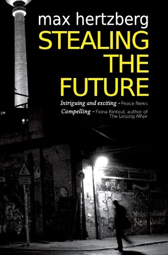 Stealing the Future: An East German Spy Thriller