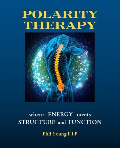 Polarity Therapy - Where Energy Meets Structure and Function