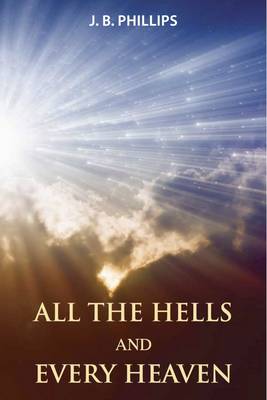 All the Hells and Every Heaven