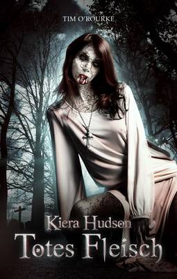 Totes Fleisch: Buch Eins der Zweiten Staffel der Kiera Hudson-Reihe