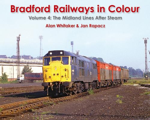Bradford Railways in Colour Volume 4 - The Midland Lines After Steam