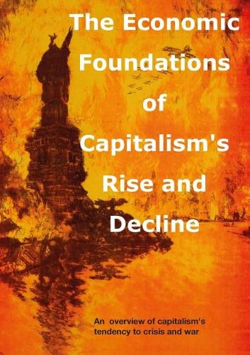 The Economic foundations of Capitalism's Rise and Decline