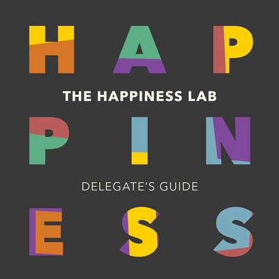 The Happiness Lab - Delegate's Guide