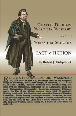 Charles Dickens, Nicholas Nickleby and the Yorkshire Schools: Fact v Fiction
