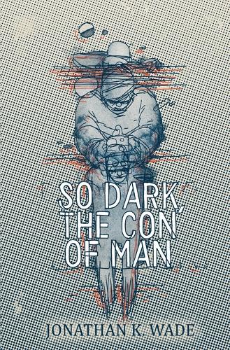 So Dark, the Con of Man
