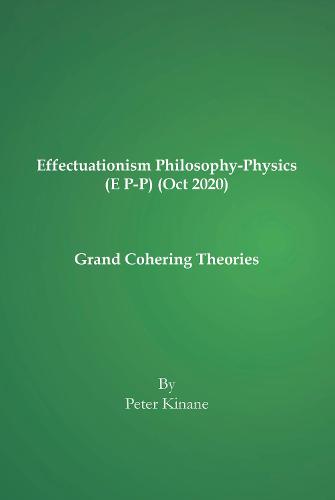 Effectuationism Philosophy-Physics (E P-P) (Oct 2020)