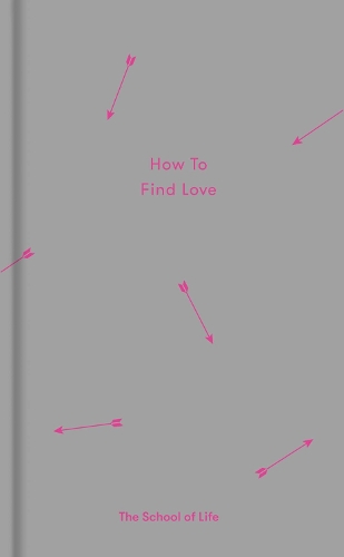 How to Find Love by The School of Life