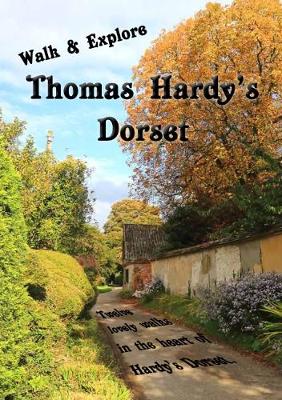 Walk and Explore Thomas Hardy's Dorset